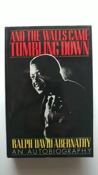 And the Walls Came Tumbling Down by Abernathy, Ralph David - 1989