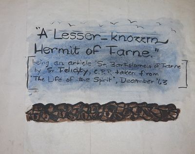 A Lesser-Known Hermit of Farne"; being an article "St. Bartholomew of Farne" by Sr. Felicity, C.P.P. taken from "The Life of the Spirit