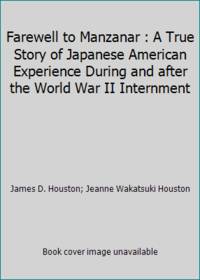 Farewell to Manzanar : A True Story of Japanese American Experience During and after the World War II Internment