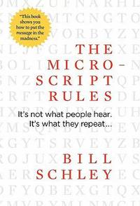 The Micro-Script Rules : It's Not What People Hear. It's What They Repeat...