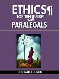 Ethics : Top Ten Rules for Paralegals by Deborah K. Orlik - 2005