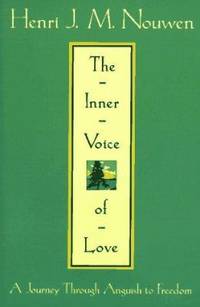 The Inner Voice of Love : A Journey Through Anguish to Freedom