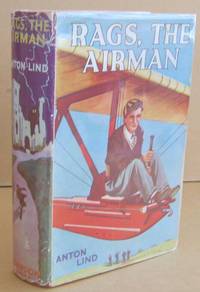 Rags, the Airman by Anton LIND - First Edition. - from Mainly Fiction (SKU: 026374)