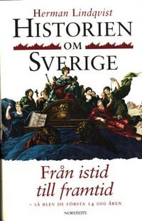 Historien om Sverige. Från istid till framtid. Så…