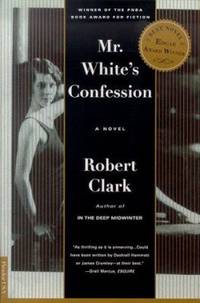 Mr. White's Confession : A Novel
