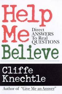 Help Me Believe : Direct Answers to Real Questions
