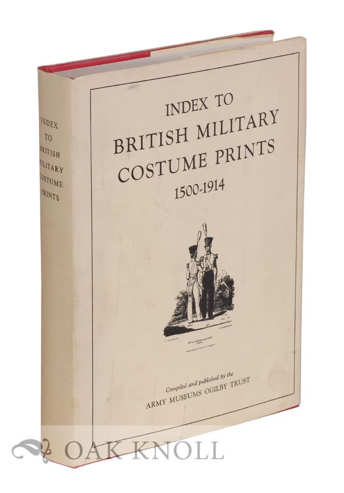 INDEX TO BRITISH MILITARY COSTUME PRINTS 1500-1914