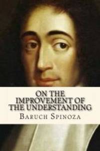 On the Improvement of the Understanding by Baruch Spinoza - 2017-08-15