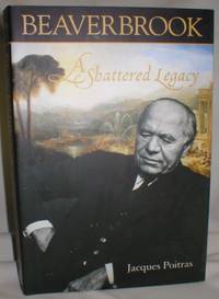 image of Beaverbrook; A Shattered Legacy