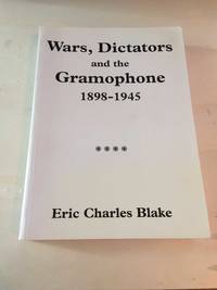 image of Wars, Dictators and the Gramophone, 1898-1945