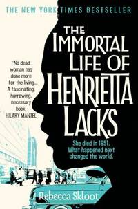 The Immortal Life of Henrietta Lacks. Rebecca Skloot