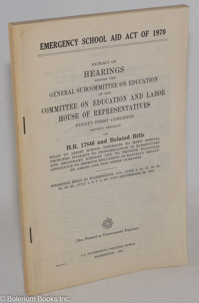 Emergency school aid act of 1970. Extract of Hearings before the General Subcommittee on Education. of the Committee on Education and Labor, House of Representatives, Ninety-first Congress, second session on H.R. 17846 and related bills