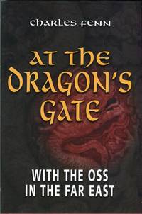 At the Dragon's Gate: With the OSS in the Far East by Elizabeth (forerword) Charles/McIntosh - 1st printing - 2004 - from Barbarossa Books Ltd. (SKU: 55260)