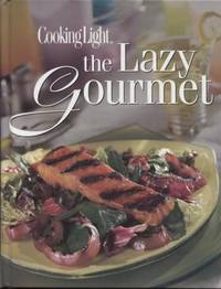 Cooking Light ; The Lazy Gourmet Today's Gourmet The Lazy Gourmet