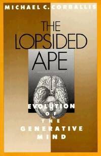 The Lopsided Ape : Evolution of the Generative Mind