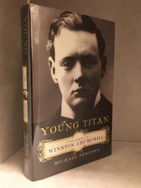 Young Titan; The Making of Winston Churchill by Michael Shelden - First Edition - from Burton Lysecki Books, ABAC/ILAB (SKU: 152796)