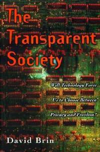 The Transparent Society: Freedom vs. Privacy in a City of Glass Houses
