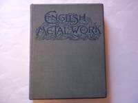 English Metal Work. Ninety-Three Drawings. with a preface by Laurence Binyon. by Twopeny. William (1797-1873) - 1904