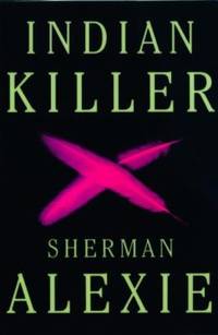 Indian Killer by Sherman Alexie - 2008