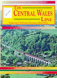 The Central Wales Line: A Nostalgic Trip Along the Whole Route from Craven Arms to Swansea