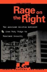 Rage on the Right: The American Militia Movement from Ruby Ridge to Homeland Security (People, Passions, and Power: Social Movements, Interest Organizations, and the P) by Lane Crothers - 2003-03-04