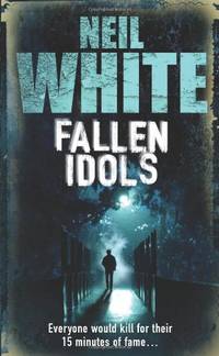 Fallen Idols: Everyone would kill for their 15 minutes of fame...