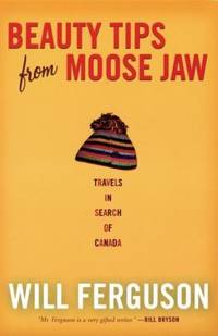 cover of Beauty Tips from Moose Jaw : Travels in Search of Canada