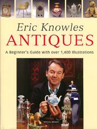 image of Eric Knowles Antiques: A Beginner's Guide with Over 1, 400 Illustrations