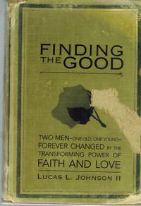 Finding the Good by Lucas L Johnson Ii - Hardcover - Reprint - 2005 - from Books On The Boulevard (SKU: 50053)