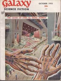 GALAXY Science Fiction: October, Oct. 1953 (&quot;The Caves of Steel&quot;) by Galaxy (Isaac Asimov; H. L. Gold; William Morrison; G. A. Morris; J. B. Woodley; Edward Wellen; Willy Ley) - 1953