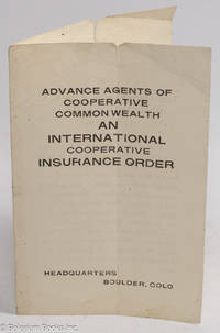 Advance agents of cooperative commonwealth an international cooperative insurance order