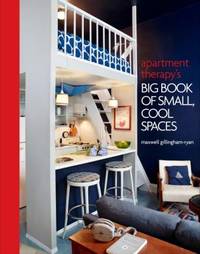 Apartment Therapy&#039;s Big Book of Small, Cool Spaces by Maxwell Ryan - 2010