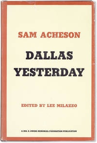 Dallas Yesterday. Foreword by Willis M. Tate. Biographical Sketch by Paul Crume