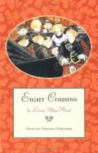 Eight Cousins, or The Aunt-Hill by Louisa May Alcott - 1996-05-01
