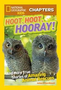 National Geographic Kids Chapters: Hoot, Hoot, Hooray! : And More True Stories of Amazing Animal...