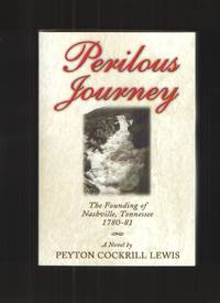 Perilous Journey The Founding of Nashville, Tennessee 1780-81