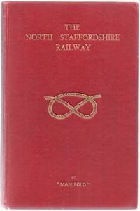 The North Staffordshire Railway: a History of the Line and its Locomotives by Manifold - 1952