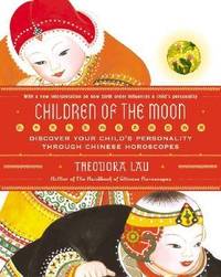Children of the Moon : Discover Your Child's Personality Through Chinese Horoscopes