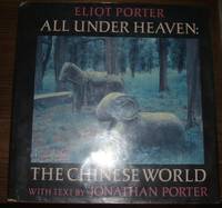 All under Heaven: the Chinese World by Porter, Eliot & Jonathan; Porter, Jonathan - 1983