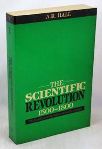 Scientific Revolution: 1500-1800: The Formation of the Modern Scientific Attitude