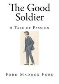 The Good Soldier: A Tale of Passion by Ford Madox Ford - 2015-04-03