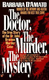 The Doctor the Murder the Mystery: The True Story of the Dr. John Branion Murder Case