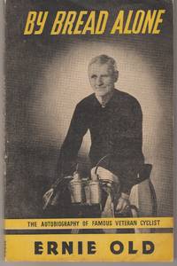 image of By Bread Alone. The Autobiography of a Veteran Cyclist