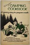 A Camping Cookbook; Cover title: A Camping Cookbook of savory, easy-to-prepare meals. A Collection of Carefully Selected Recipes Designed to Make Your Camping Vacation an Experience to Remember