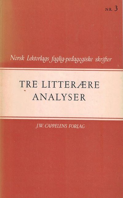 Tre litterære analyser. Fortelling. - Dikt. -…