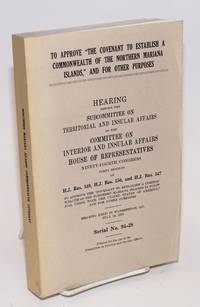 To approve "The covenant to establish a commonwealth of the Northern Mariana Islands," and for other purposes: hearing before the Subcommittee on Territorial and Insular Affairs of the Committee on Interior and Insular Affairs, House of Representatives, Ninety-fourth Congress, first session on H.J. Res. 549, H.J. Res. 550, and H.J. Res. 547 ... hearing held in Washington, D.C., July 14, 1975