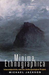 Minima Ethnographica: Intersubjectivity and the Anthropological Project