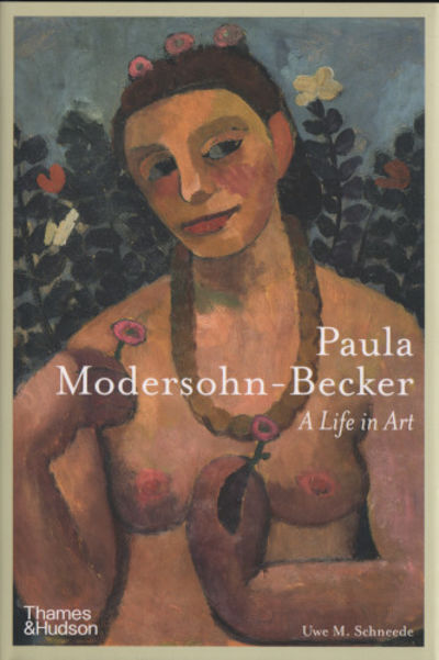 PAULA MODERSOHN-BECKER. A Life in Art.