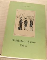 Flickskolan i Kalmar 100 år. En historisk…