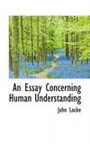 An Essay Concerning Human Understanding by John Locke - 2009-04-21